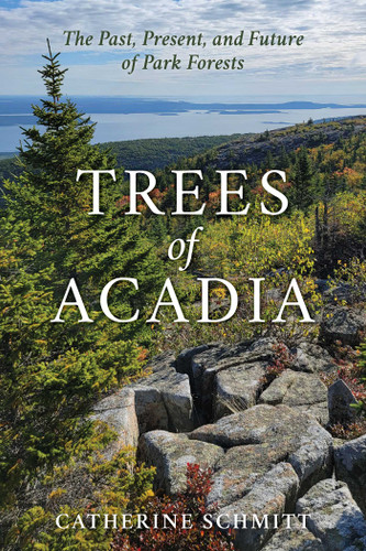 Trees of Acadia: The Past, Present, and Future of Park Forests book cover by Catherine Schmitt