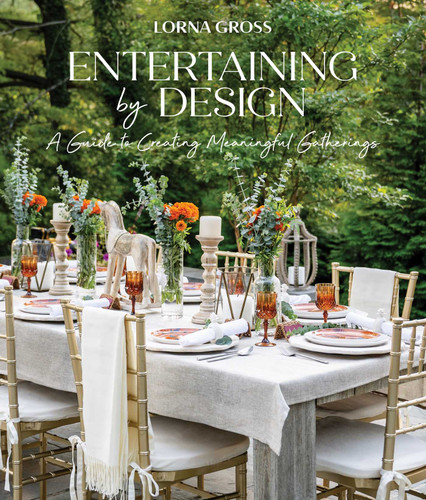 Entertaining by Design: A Guide to Creating Meaningful Gatherings book cover by Lorna Gross