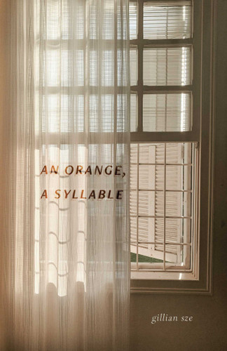 An Orange, A Syllable book cover by Gillian Sze