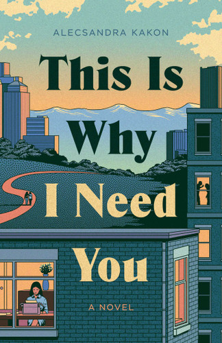 This Is Why I Need You: A Novel book cover by Alecsandra Kakon