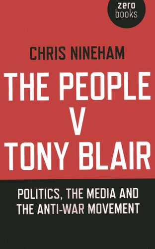 The People v. Tony Blair: Politics, the Media and the Anti-War Movement book cover by Chris Nineham
