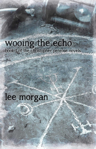 Wooing the Echo: Book One of the Christopher Penrose Novels book cover by Lee Morgan