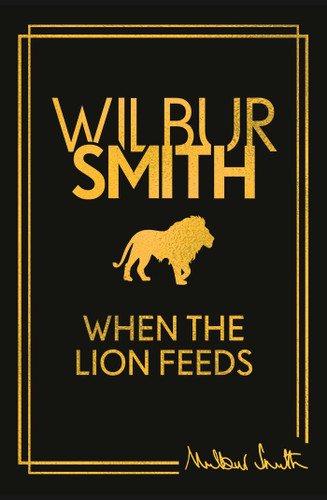 When the Lion Feeds (The Courtney Series: The When The Lion Feeds Trilogy) book cover by Wilbur Smith