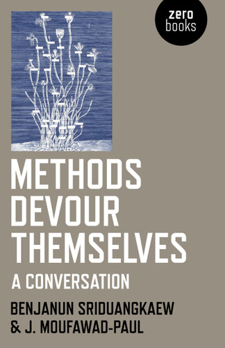 Methods Devour Themselves: A Conversation book cover by Benjanun Sriduangkaew, J. Moufawad-Paul