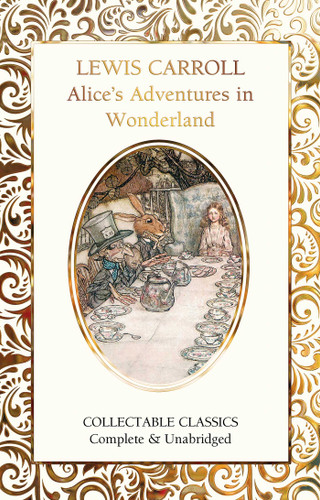 Alice's Adventures in Wonderland (Flame Tree Collectable Classics) book cover by Lewis Carroll