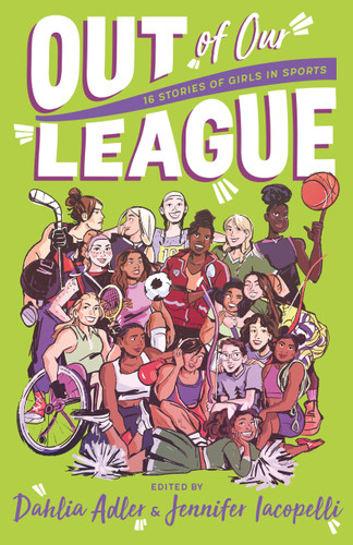 Out of Our League: 16 Stories of Girls in Sports book cover by 