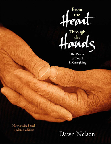 From the Heart Through the Hands: The Power of Touch in Caregiving book cover by Dawn Nelson
