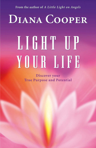 Light Up Your Life: Discover Your True Purpose and Potential book cover by Diana Cooper