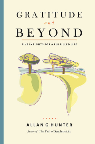 Gratitude and Beyond: Five Insights for a Fulfilled Life book cover by Allan G. Hunter