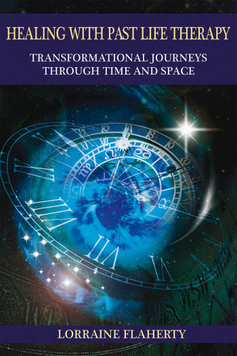 Healing with Past Life Therapy: Transformational Journeys through Time and Space book cover by Lorraine Flaherty