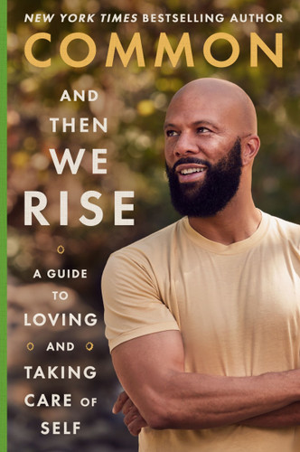 And Then We Rise: A Guide to Loving and Taking Care of Self book cover by Common