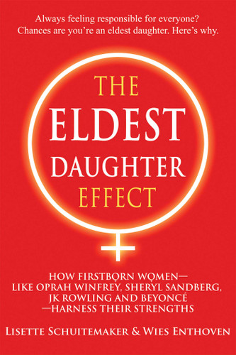 The Eldest Daughter Effect: How Firstborn Women – like Oprah Winfrey, Sheryl Sandberg, JK Rowling and Beyoncé – Harness their Strengths book cover by Lisette Schuitemaker, Wies Enthoven