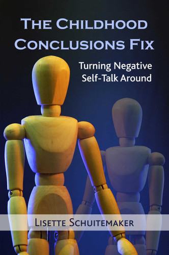 The Childhood Conclusions Fix: Turning Negative Self-Talk Around book cover by Lisette Schuitemaker