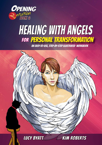 Healing with Angels for Personal Transformation: An Easy-to-Use, Step-by-Step Illustrated Guidebook (Opening2Intuition) book cover by Kim Roberts, Lucy Byatt