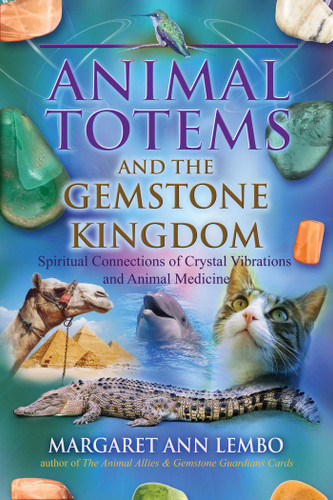 Animal Totems and the Gemstone Kingdom: Spiritual Connections of Crystal Vibrations and Animal Medicine book cover by Margaret Ann Lembo