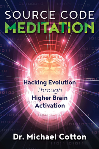 Source Code Meditation: Hacking Evolution through Higher Brain Activation book cover by Michael Cotton