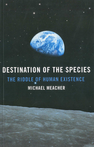 Destination of the Species: The Riddle of Human Existence book cover by Michael Meacher