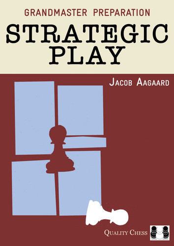 Grandmaster Preparation: Strategic Play book cover by Jacob Aagaard