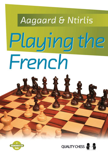 Playing the French (Grandmaster Guide) book cover by Jacob Aagaard, Nikolaos Ntirlis