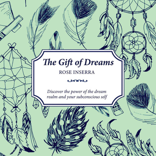 The Gift of Dreams: Discover the power of the dream realm and your subconscious self book cover by Rose Inserra