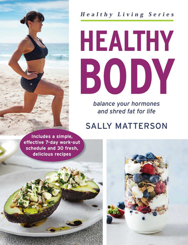 Healthy Body: Balance your hormones and shred fat for life book cover by Sally Matterson