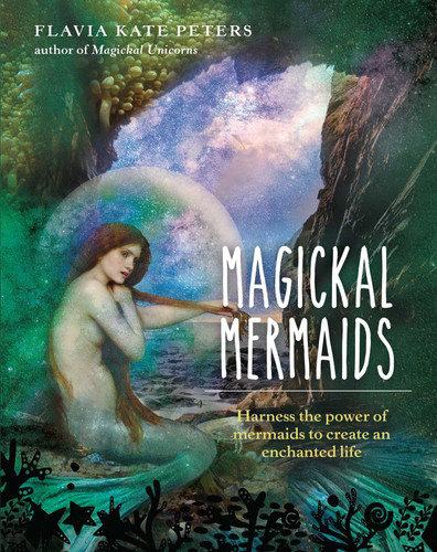 Magickal Mermaids book cover by Flavia Kate Peters
