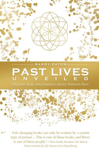 Past Lives Unveiled: Discover how consciousness moves between lives book cover by Barry Eaton
