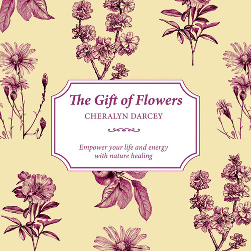 The Gift of Flowers: Empower your life and energy with nature healing book cover by Cheralyn Darcey
