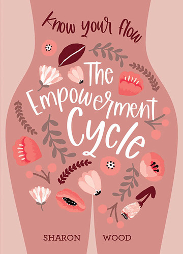 The Empowerment Cycle: Embrace your powerful Goddess cycle book cover by Sharon Wood