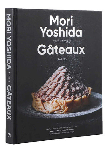 Gateaux: Sweets (Modern French Pastry) book cover by Mori Yoshida