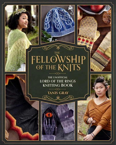 The Fellowship of the Knits: Lord of the Rings: The Unofficial Knitting Book book cover by Tanis Gray