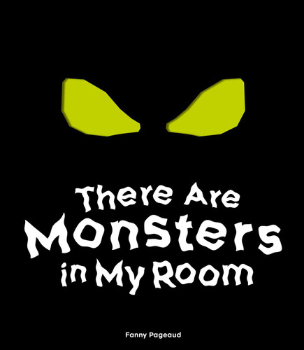 There Are Monsters in My Room: (Interactive Shine a Light; A Hidden Shadows Book; Fear of the Dark) book cover by Fanny Pageaud