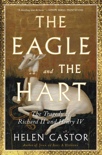 The Eagle and the Hart: The Tragedy of Richard II and Henry IV book cover by Helen Castor
