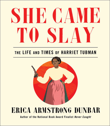 She Came to Slay: The Life and Times of Harriet Tubman book cover by Erica Armstrong Dunbar
