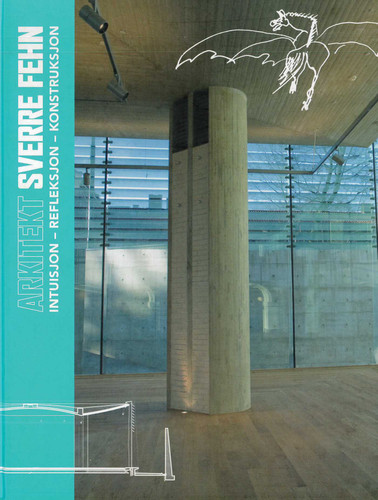 Architect Sverre Fehn: Intuition – Reflection – Construction book cover by Per Olaf Fjeld, Steven Holl, Eva Madshus, Sverre Fehn