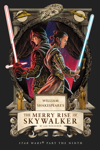William Shakespeare's The Merry Rise of Skywalker: Star Wars Part the Ninth book cover by Ian  Doescher