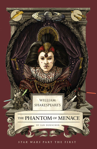 William Shakespeare's The Phantom of Menace: Star Wars Part the First book cover by Ian  Doescher