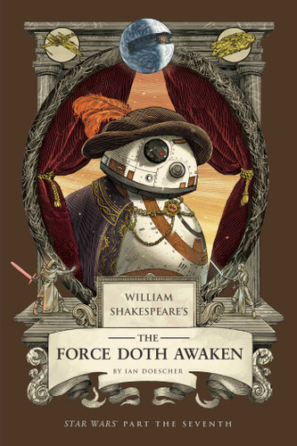 William Shakespeare's The Force Doth Awaken: Star Wars Part the Seventh book cover by Ian  Doescher