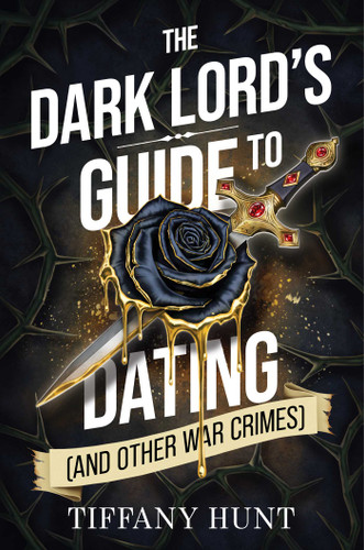 The Dark Lord's Guide to Dating (and Other War Crimes) (Guides to Villainy and Love) book cover by Tiffany Hunt