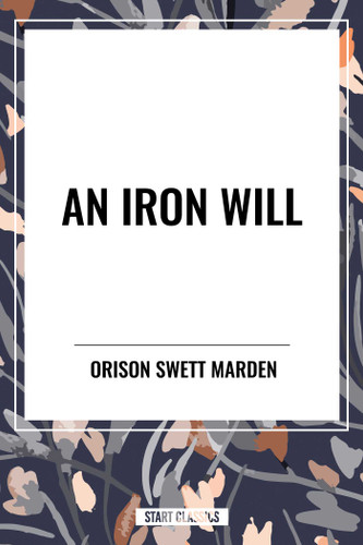 Iron Will book cover by Orison Swett Marden