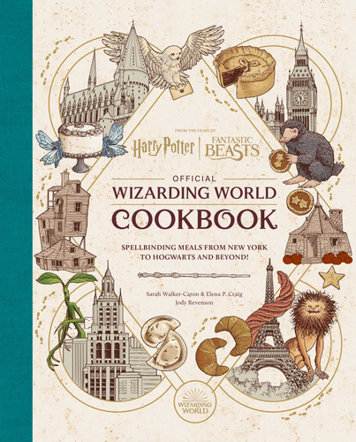Harry Potter and Fantastic Beasts: Official Wizarding World Cookbook: Spellbinding Meals From New York to Hogwarts and Beyond! (Harry Potter) book cover by Jody Revenson, Sarah Walker Caron