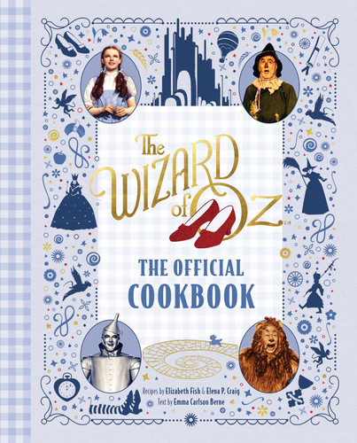 The Wizard of Oz: The Official Cookbook book cover by Elena P.  Craig, Emma Carlson Berne, Elizabeth Fish