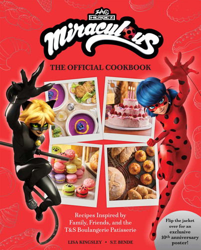 Miraculous: The Official Cookbook: Recipes Inspired by Family, Friends, and the T&S Boulangerie Patisserie book cover by Lisa Kingsley, S.T. Bende
