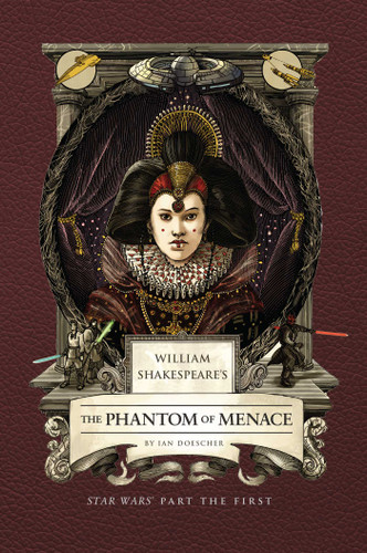 William Shakespeare's The Phantom of Menace: Star Wars Part the First book cover by Ian  Doescher