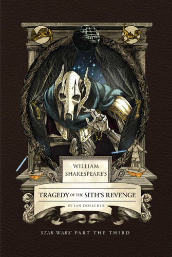 William Shakespeare's Tragedy of the Sith's Revenge: Star Wars Part the Third book cover by Ian  Doescher
