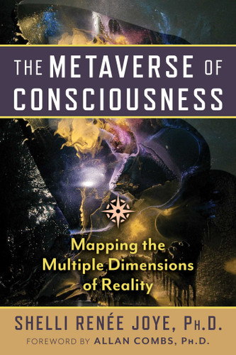 The Metaverse of Consciousness: Mapping the Multiple Dimensions of Reality book cover by Shelli Renée Joye