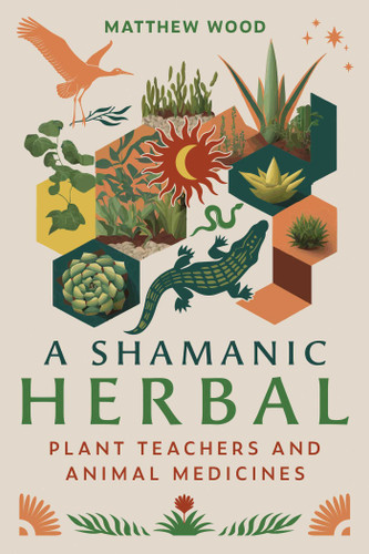 A Shamanic Herbal: Plant Teachers and Animal Medicines book cover by Matthew Wood