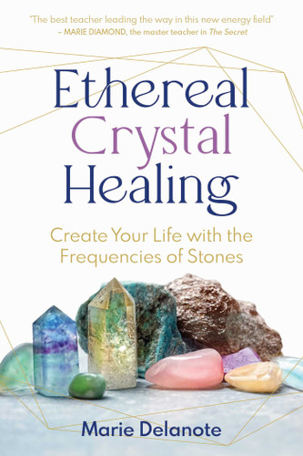 Ethereal Crystal Healing: Create Your Life with the Frequencies of Stones book cover by Marie Delanote