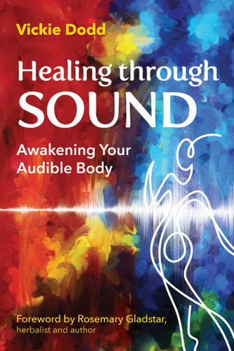 Healing through Sound: Awakening Your Audible Body book cover by Vickie Dodd