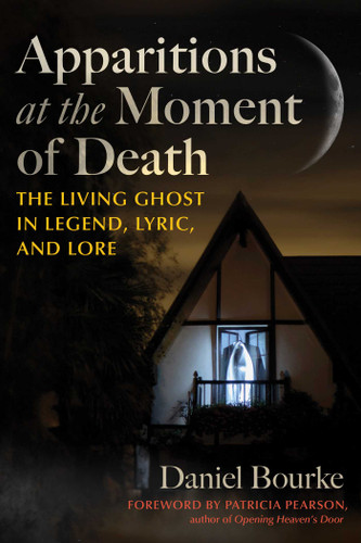 Apparitions at the Moment of Death: The Living Ghost in Legend, Lyric, and Lore book cover by Daniel Bourke